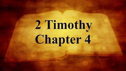 2 Timothy Chapter 4 - The Finale