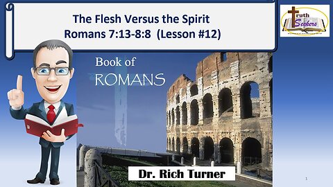 Romans 7:13-8:8 – The Spirit Versus the Flesh – Lesson #12