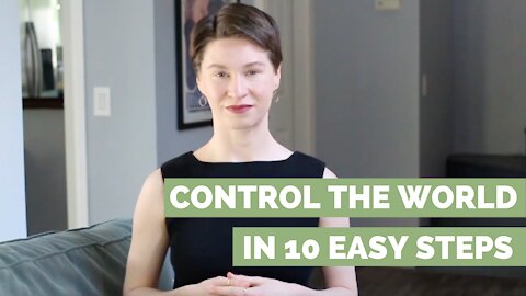 10 Ways To Control The World In 10 Easy Steps