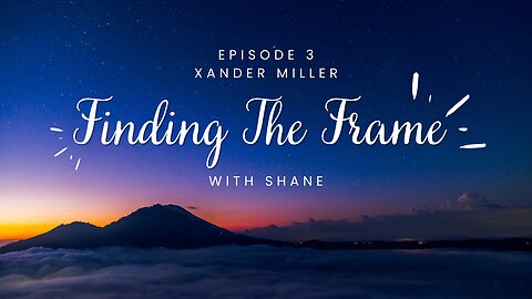 Ep.3 Finding the Frame with Shane