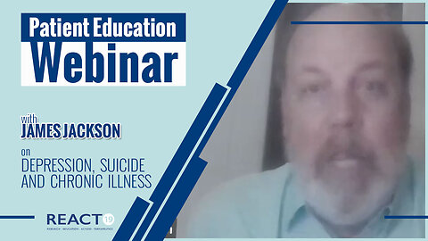 Patient Education Webinar: Depression, Suicide and Chronic Illness with James Jackson