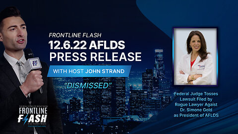 Frontline Flash™ Ep. 2212: '12.6.22 Press Release - Dismissed' with host John Strand