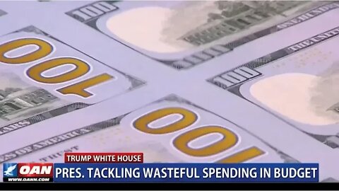 President Trump Tackles Wasteful Spending in Budget