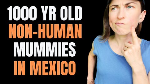 NON-HUMAN MUMMIES in Mexico, 👽☠️💀 Jaime Maussan & why the mainstream media is saying it's a hoax