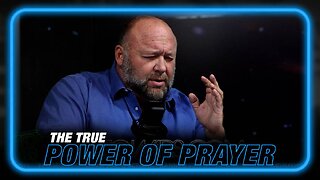 The True Power of Prayer: Alex Jones Reaches Out to God to Save