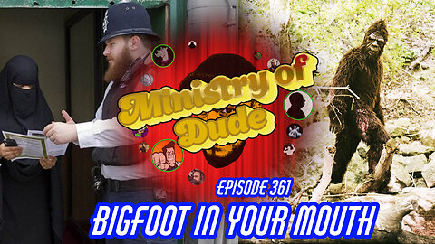 Bigfoot In Your Mouth | Ministry of Dude #361