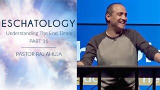 Eschatology: The Bible’s Teaching Of End Times // Part 15