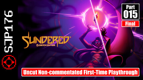 Sundered: Eldritch Edition—Part 015 (Final)—Uncut Non-commentated First-Time Playthrough