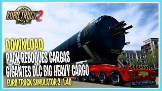 PACK REBOQUES CARGAS GIGANTES 1.40 BIG HEAVY CARGO EURO TRUCK SIMULATOR 2 VERSÃO 1.40