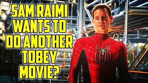Tobey Maguire Spider-Man 4 - Sam Raimi Wants It!