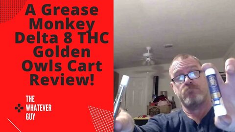 A Grease Monkey Delta 8 THC Golden Owls Cart Review!