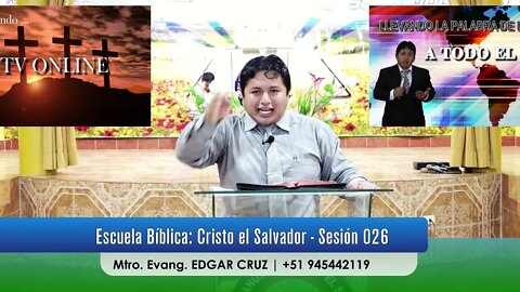 Escuela Bíblica Cristo el Salvador: Sesión 026 - EDGAR CRUZ MINISTRIES