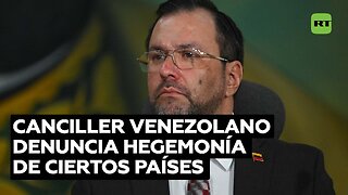 Canciller venezolano denuncia sanciones unilaterales
