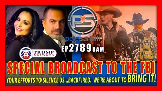 EP 2789-8AM FBI EFFORTS TO SILENCE US HAVE BACKFIRED WE'RE ABOUT TO BRING IT!