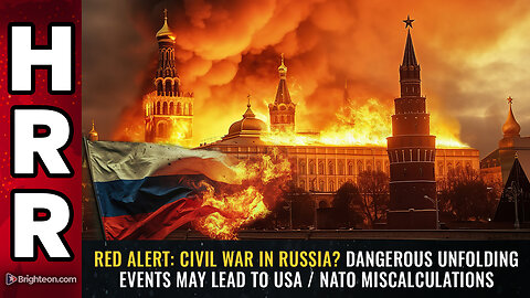 RED ALERT: Civil war in Russia? Dangerous unfolding events may lead to USA MISCALCULATIONS