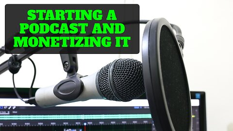 Starting a Podcast and Monetizing It