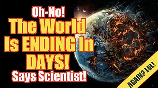 Oh No!! The World Is ENDING In Days…Says Top Scientist!