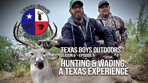Texas Boys Outdoors (Season 06 - Episode 08) "Hunting & Wading: A Texas Experience"