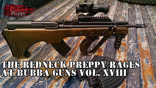 The Redneck Preppy Rages at Bubba Guns Vol. XVIII