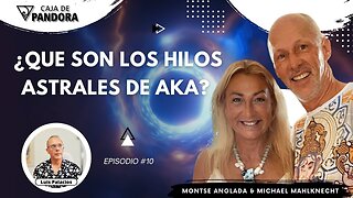 ¿QUE SON LOS HILOS ASTRALES DE AKA? con Michael Mahlknecht y Montse Anglada