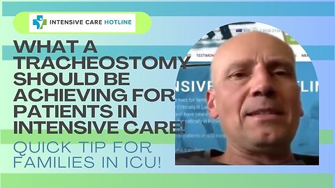 What a Tracheostomy Should be Achieving for Patients in Intensive Care!Quick Tip for Families in ICU