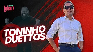 TONINHO DUETTOS | PODCAST do LOBÃO - EP. 236
