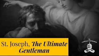 St. Joseph, The Ultimate Gentleman | The Catholic Gentleman