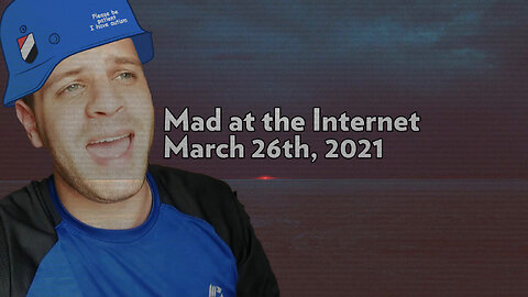 1318 - Mad at the Internet (May 28th, 2021)