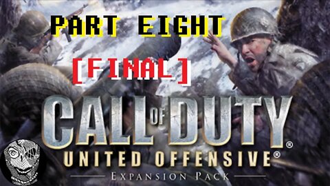 (PART 08 FINAL) [The Last Stand] Call of Duty: United Offensive DLC