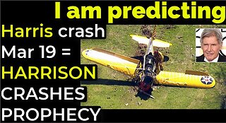 I am predicting: Harris' crash March 19 = HARRISON FORD CRASHES PROPHECY