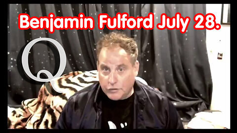 Benjamin Fulford Update Today - Benjamin Fulford - July 29..