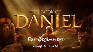The Book of Daniel for Beginners - Chapter Three