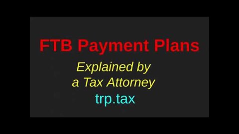 FTB Payment Plan Process Explained by a Tax Attorney