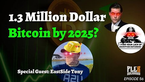 1.3 Million Dollar Bitcoin By 2025? | Guest: EastSide Tony | EP 56