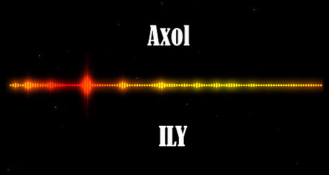 Axol - ILY