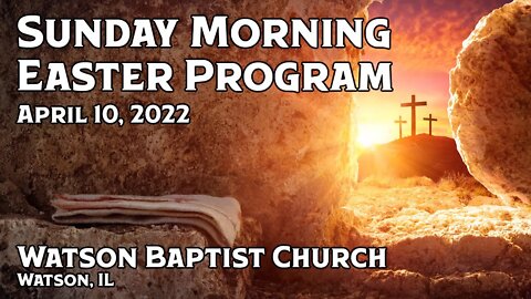 2022 04 10 Sunday Morning Easter Program