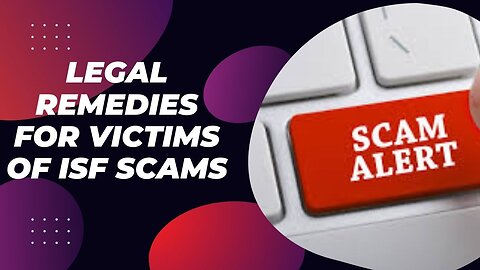 How to Report ISF Scams and Seek Legal Action