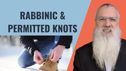 Mishna Shabbat Chapter 15 Mishnah 2 Rabbinic & permitted Knots