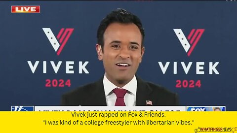 Vivek just rapped on Fox & Friends: "I was kind of a college freestyler with libertarian vibes."