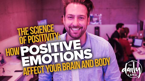 The Science of Positivity: How Positive Emotions Affect Your Brain and Body
