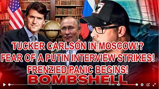 TUCKER CARLSON IN MOSCOW!?