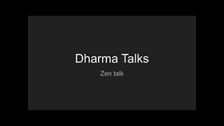 Zen Talk - Dharma talks