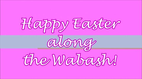 Happy Easter along the Wabash