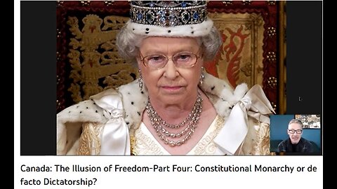 Canada:The Illusion Part Four Constitutional Monarchy or de facto Dictatorship?