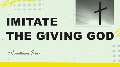 "Imitate the Giving God" - 2 Corinthians Series #13