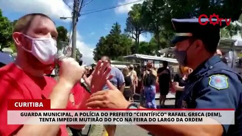 Polícia do prefeito "científico" Rafael Greca (DEM) tenta impedir mutirão do PCO em Curitiba