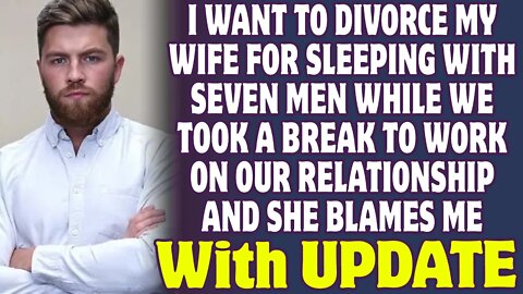 I Want To Divorce My Wife For Sleeping With Seven Men While We Took A Break - Reddit Stories