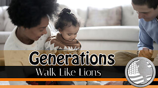 "Generations" Walk Like Lions Christian Daily Devotion with Chappy Mar 09, 2023