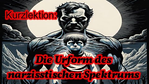 Kurzlektion: Die Urform des narzisstischen Spektrums