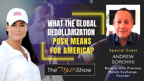 Mel K & Andrew Sorchini | What the Global Dedolloarization Push Means for America? | 5-1-23